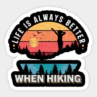 Life is always better when hiking Sticker